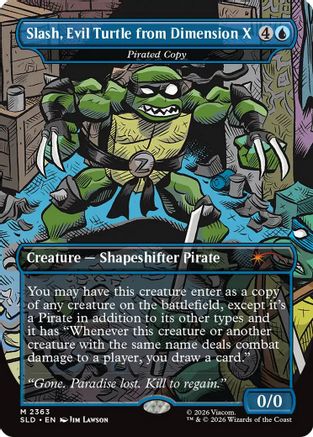 Slash, Evil Turtle from Dimension X - Pirated Copy  [Foil]  (SLD-2363) - [Secret Lair Drop Series]
